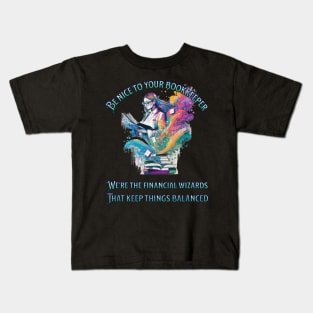 Be nice to your bookkeeper - We're the financial wizards Kids T-Shirt